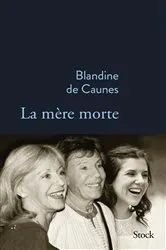 Book cover of La mère morte by Blandine de Caunes