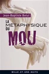 Book cover of La métaphysique du mou by Jean-Baptiste Botul