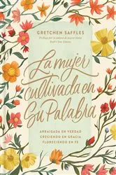 Book cover of La mujer cultivada en Su Palabra by Gretchen Saffles