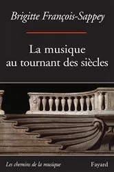 Book cover of La musique au tournant des siècles by Brigitte François-Sappey