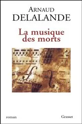 Book cover of La musique des morts by Arnaud Delalande
