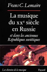 Book cover of La Musique du XXe siècle en Russie et dans les anciennes Républiques soviétiques by Frans C. Lemaire