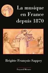 Book cover of La musique en France depuis 1870 by Brigitte François-Sappey