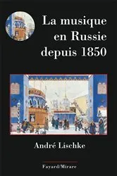 Book cover of La musique en Russie depuis 1850 by André Lischké