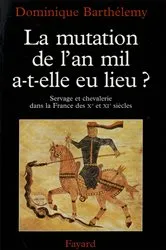 Book cover of La Mutation de l'an mil a-t-elle eu lieu ? by Dominique Barthélemy