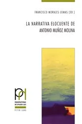 Book cover of La narrativa elocuente de Antonio Muñoz Molina by Francisco Morales Lomas