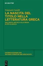 Book cover of La nascita del titolo nella letteratura greca by Emanuele Castelli