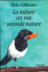 Book cover of La nature est ma seconde nature by Eric Ollivier