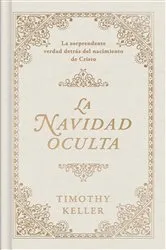 Book cover of La Navidad oculta by Timothy Keller