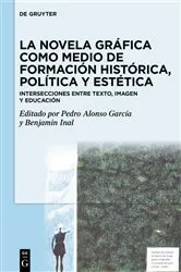 Book cover of La novela gráfica como medio de formación histórica, política y estética by Pedro Alonso García