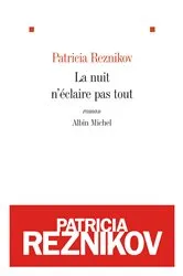 Book cover of La Nuit n'éclaire pas tout by Patricia Reznikov