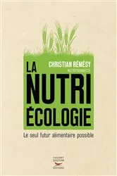 Book cover of La Nutriécologie - Le seul futur alimentaire possible by Christian Rémésy