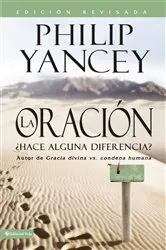 Book cover of La oración - Edición revisada by Philip Yancey