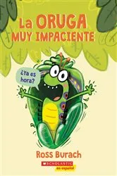 Book cover of La oruga muy impaciente (The Very Impatient Caterpillar) by Ross Burach