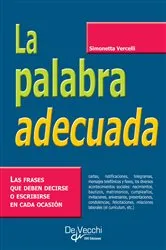 Book cover of La palabra adecuada. Las frases que deben decirse o escribirse en cada ocasión by Simonetta Vercelli
