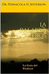 Book cover of La Palabra de Dios: La guía del profesor by Dr. PENSACOLA HELENE JEFFERSON