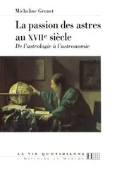 Book cover of La passion des astres au XVIIe siècle by Micheline Grenet