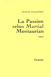 Book cover of La passion selon Martial Montaurian by Jeanne Champion