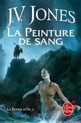 Book cover of La Peinture de sang (La Ronce d'or, Tome 2) by J.V. Jones