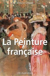 Book cover of La Peinture française 120 illustrations by Victoria Charles