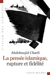 Book cover of La Pensée islamique rupture et fidélité by Abdelmajid Charfi