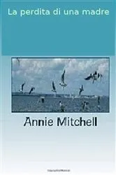 Book cover of La perdita di una madre by Annie Mitchell