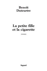 Book cover of La petite fille et la cigarette by Benoît Duteurtre