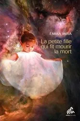 Book cover of La petite fille qui fit mourir la mort by Emma Mira