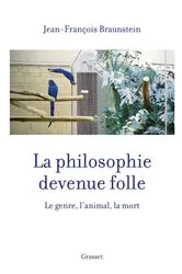 Book cover of La philosophie devenue folle by Jean-François Braunstein