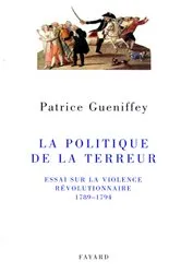 Book cover of La politique de la Terreur by Patrice Gueniffey