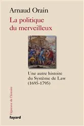 Book cover of La politique du merveilleux by Arnaud Orain