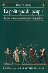 Book cover of La Politique du peuple XVIIIe-XXe siècle by Roger Dupuy
