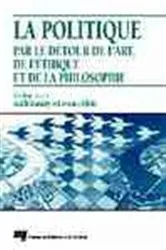 Book cover of La politique par le détour de l'art, de l'éthique et de la philosophie by Lucille Beaudry