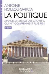 Book cover of La Politique by Antoine Houlou-Garcia