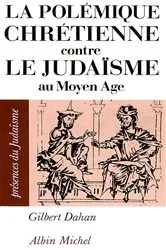 Book cover of La Polémique chrétienne contre le judaïsme au Moyen Âge by Gilbert Dahan