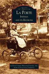 Book cover of La Porte, Indiana and Its Environs by Inc La Porte County Historical Society