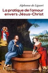 Book cover of La pratique de l'amour envers Jésus-Christ by Alphonse de Liguori