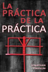 Book cover of La práctica de la práctica by Jonathan Harnum