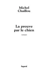Book cover of La Preuve par le chien by Michel Chaillou