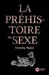 Book cover of La Préhistoire du sexe by Timothy Taylor