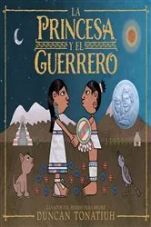 Book cover of La princesa y el guerrero by Duncan Tonatiuh