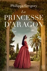 Book cover of La Princesse d'Aragon by Philippa Gregory