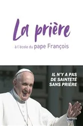 Book cover of La prière à l'école du pape François by Pape François