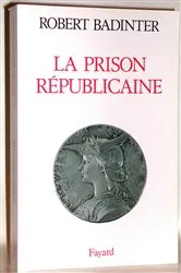 Book cover of La Prison républicaine by Robert Badinter