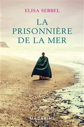 Book cover of La prisonnière de la mer by Elisa Sebbel