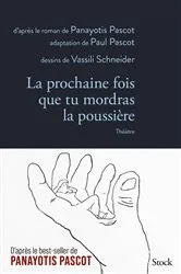 Book cover of La prochaine fois que tu mordras la poussière - Théâtre by Panayotis Pascot