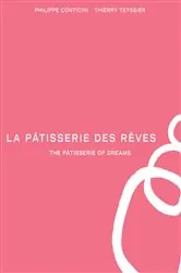 Book cover of La Pâtisserie des Rêves by Phillippe Conticini