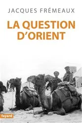 Book cover of La Question d'Orient by Jacques Frémeaux