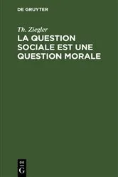 Book cover of La question sociale est une question morale by Th. Ziegler
