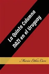 Book cover of La Quinta Columna Nazi en el Uruguay by Marice Ettlin Caro